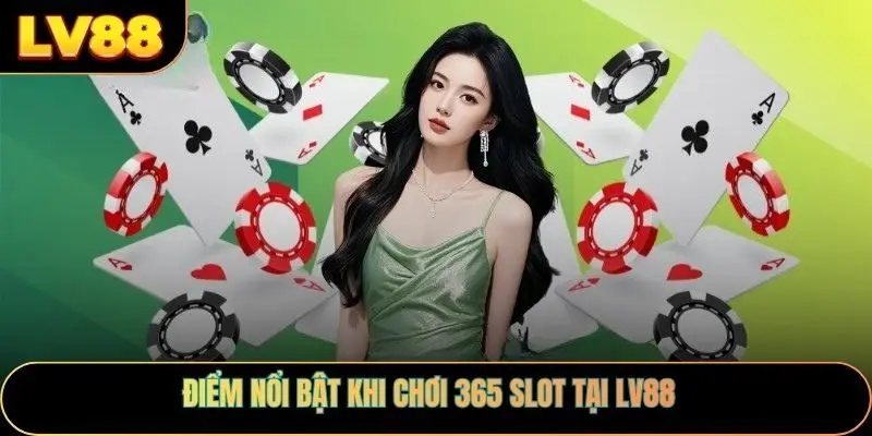 Điểm nổi bật khi chơi 365 slot tại LV88