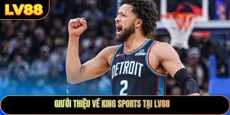 Giới Thiệu Về King Sports tại LV88