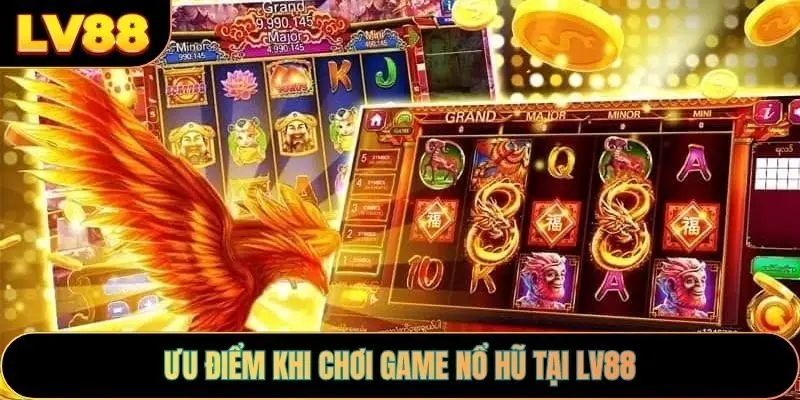 Ưu điểm khi chơi game nổ hũ tại LV88